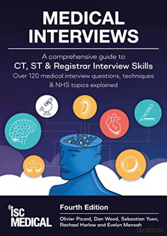 Medical Interviews (Fourth Edition): A Comprehensive Guide to CT, ST and Registrar Interview Skills - Over 120 Medical Interview Questions, Techniques, and NHS Topics Explained - Olivier Picard [KSIĄŻKA]