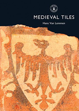 Medieval Tiles (Shire Album): 380 (Shire Album S.) - Hans van Lemmen [KSIĄŻKA]