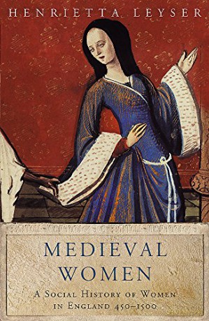 Medieval Women: Social History Of Women In England 450-1500 (WOMEN IN HISTORY) - Henrietta Leyser [KSIĄŻKA]
