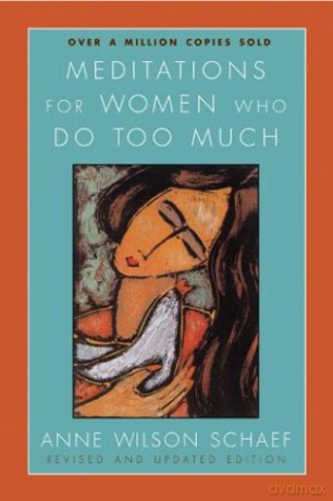 MEDITATIONS FOR WOMEN WHO DO TOO MUCH. - Anne Wilson Schaef [KSIĄŻKA]
