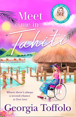 MEET ME IN TAHITI: The brand new tropical romance from this bestselling author. Perfect escapism for fans of Heidi Swain and Veronica Henry: Book 3 - Georgia Toffolo [KSIĄŻKA]
