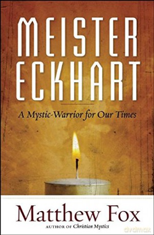 Meister Eckhart: A Mystic-warrior for Our Times - Matthew Fox [KSIĄŻKA]