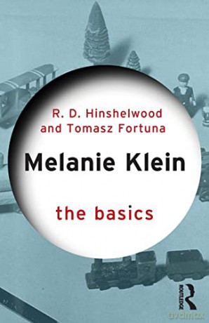 Melanie Klein: The Basics - Robert D. Hinshelwood [KSIĄŻKA]