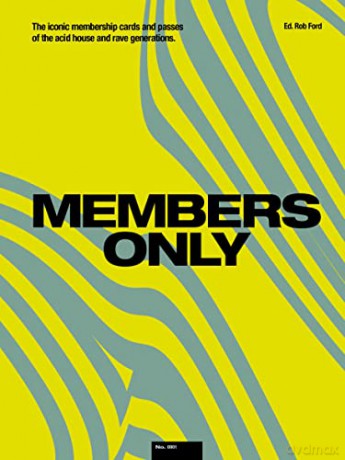 Members Only: The Iconic Membership Cards and Passes of the Acid House and Rave Generations - Rob Ford [KSIĄŻKA]