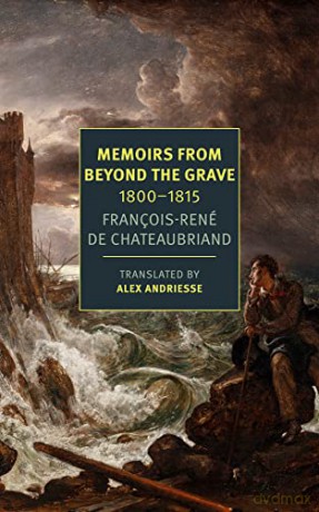 Memoirs from Beyond the Grave: 1800-1815 (New York Review Books Classics) - François-Réne Chateaubriand [KSIĄŻKA]