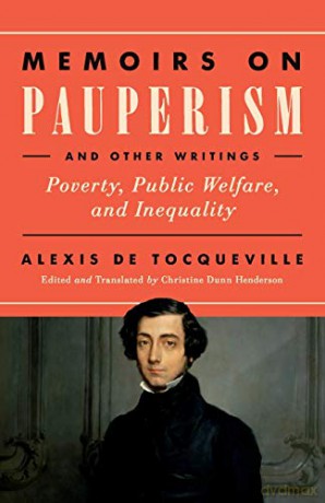 Memoirs on Pauperism and Other Writings: Poverty, Public Welfare, and Inequality - Alexis de Tocqueville [KSIĄŻKA]