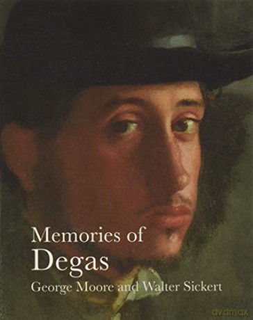 Memories of Degas (Lives of the Artists) - George Moore [KSIĄŻKA]