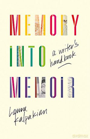 Memory into Memoir: A Writer's Handbook - Laura Kalpakian [KSIĄŻKA]