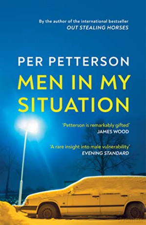 Men in My Situation: By the author of the international bestseller Out Stealing Horses - Per Petterson [KSIĄŻKA]