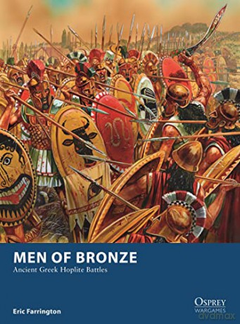 Men of Bronze: Ancient Greek Hoplite Battles (Osprey Wargames) - Eric Farrington [KSIĄŻKA]