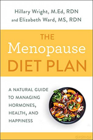 Menopause Diet Plan: A Complete Guide to Managing Hormones, Health, and Happiness: A Natural Guide to Managing Hormones, Health, and Happiness - Hillary Wright [KSIĄŻKA]