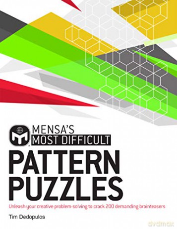 Mensa's Most Difficult Pattern Puzzles: Unleash your creative problem-solving to crack 200 demanding brainteasers - Tim Dedopulos [KSIĄŻKA]