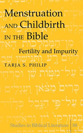 Menstruation and Childbirth in the Bible; Fertility and Impurity (88) (Studies in Biblical Literature) - Tarja S. Philip [KSIĄŻKA]