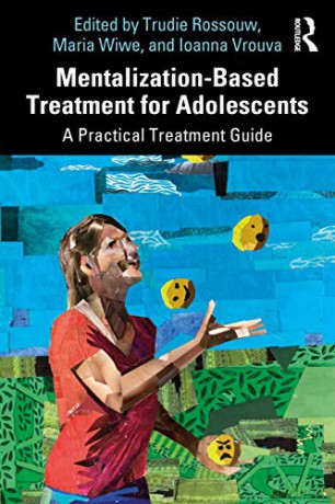 Mentalization-Based Treatment for Adolescents: A Practical Treatment Guide - Trudie Rossouw [KSIĄŻKA]