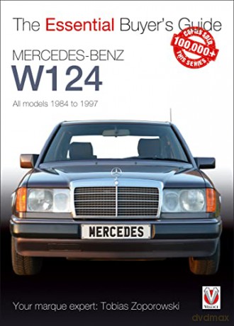 Mercedes-Benz W124: All models 1984 to 1997 (The Essential Buyer's Guide) - Tobias Zoporowski [KSIĄŻKA]