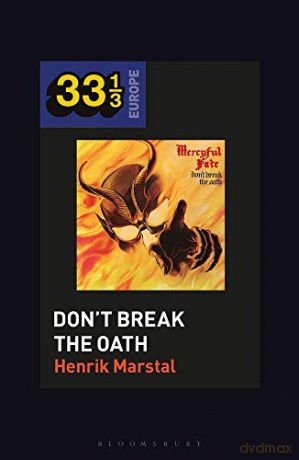 Mercyful Fate's Don't Break the Oath (33 1/3 Europe) - Henrik Marstal [KSIĄŻKA]
