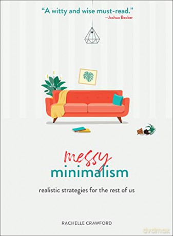 Messy Minimalism: Realistic Strategies for the Rest of Us - Crawford [KSIĄŻKA]