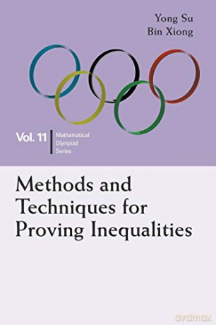 Methods And Techniques For Proving Inequalities: In Mathematical Olympiad and Competitions: 11 (Mathematical Olympiad Series) - Yong Su [KSIĄŻKA]