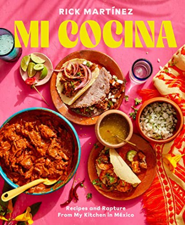 Mi Cocina: Recipes and Rapture from My Kitchen in Mexico: A Cookbook - Rick Martinez [KSIĄŻKA]