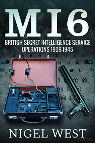 MI6: British Secret Intelligence Service Operations, 1909-1945 - Nigel West [KSIĄŻKA]