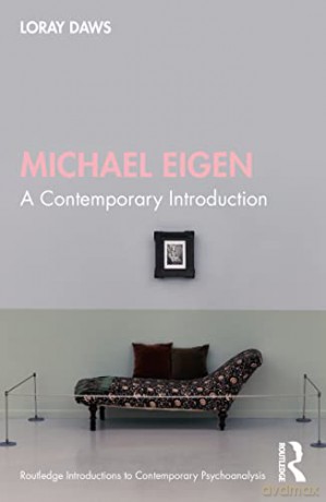 Michael Eigen: A Contemporary Introduction (Routledge Introductions to Contemporary Psychoanalysis) - Loray Daws [KSIĄŻKA]