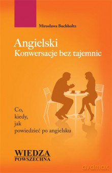 Angielski. Konwersacje Bez Tajemnic [KSIĄŻKA]