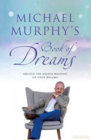Michael Murphy's Book of Dreams: Unlock the Hidden Meaning of your Dreams - Michael Murphy [KSIĄŻKA]