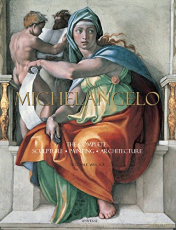 Michelangelo: The Complete Sculpture, Painting, Architecture - William E. Wallace [KSIĄŻKA]