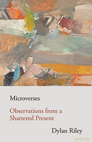 Microverses: Observations from a Shattered Present - Dylan Riley [KSIĄŻKA]