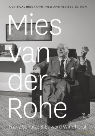 Mies van der Rohe: A Critical Biography, New and Revised Edition - Franz Schulze [KSIĄŻKA]