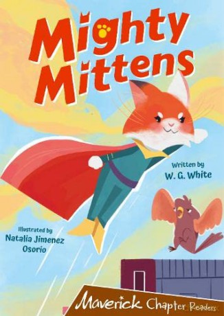 Mighty Mittens: (Brown Chapter Reader) (MAVERICK CHAPTER READERS) - W.G. White [KSIĄŻKA]
