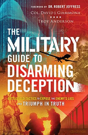 Military Guide to Disarming Deception: Battlefield Tactics to Expose the Enemy's Lies and Triumph in Truth - Giammona [KSIĄŻKA]