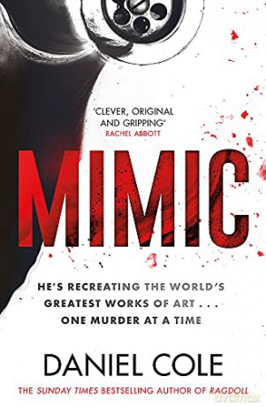 Mimic: A gripping new serial killer thriller from the Sunday Times bestselling author of mystery and suspense - Daniel Cole [KSIĄŻKA]