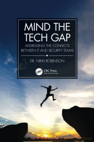 Mind the Tech Gap: Addressing the Conflicts between IT and Security Teams - Nikki Robinson [KSIĄŻKA]