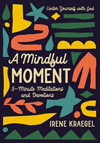 Mindful Moment: 5-Minute Meditations and Devotions - Kraegel [KSIĄŻKA]