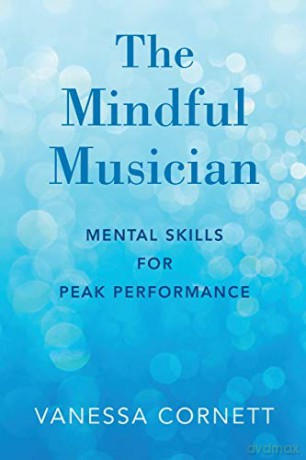 Mindful Musician: Mental Skills for Peak Performance - Vanessa Cornett [KSIĄŻKA]