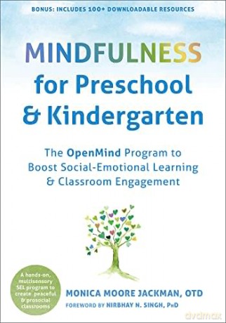 Mindfulness for Preschool and Kindergarten: The OpenMind Program to Boost Social Emotional Learning and Classroom Engagement - Monica Moore Jackman [KSIĄŻKA]