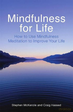 Mindfulness: A Users Guide: How to Use Mindfulness Meditation to Improve Your Life - Stephen McKenzie [KSIĄŻKA]