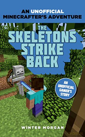Minecrafters: The Skeletons Strike Back: An Unofficial Gamer's Adventure - Winter Morgan [KSIĄŻKA]