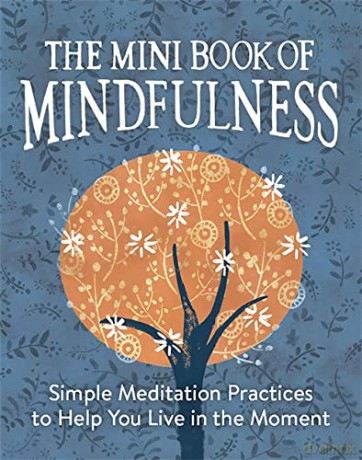 Mini Book of Mindfulness: Simple Meditation Practices to Help You Live in the Moment - Camilla Sanderson [KSIĄŻKA]