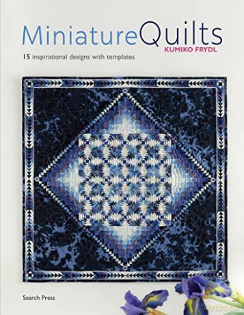 Miniature Quilts: 15 inspirational designs with templates - Kumiko Frydl [KSIĄŻKA]