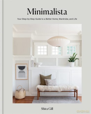 Minimalista: Your step-by-step guide to a better home, wardrobe and life - Shira Gill [KSIĄŻKA]
