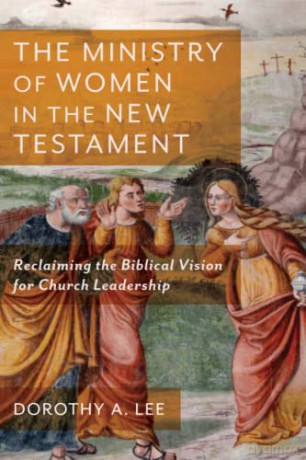 Ministry of Women in the New Testament: Reclaiming the Biblical Vision for Church Leadership - Lee [KSIĄŻKA]