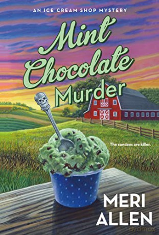 Mint Chocolate Murder: An Ice Cream Shop Mystery: 2 (Ice Cream Shop Mysteries) - Meri Allen [KSIĄŻKA]
