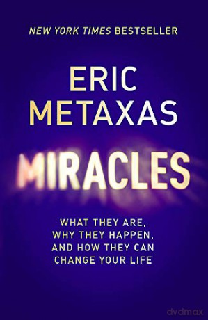 Miracles: What They Are, Why They Happen, and How They Can Change Your Life - Eric Metaxas [KSIĄŻKA]