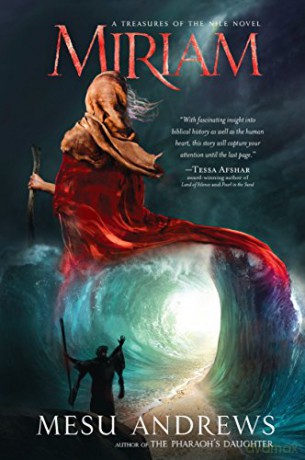 Miriam: A Treasures of the Nile Novel - 2 (Treasures Of The Nile Series) - Mesu Andrews [KSIĄŻKA]