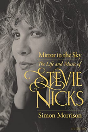 Mirror in the Sky: The Life and Music of Stevie Nicks - Simon Morrison [KSIĄŻKA]