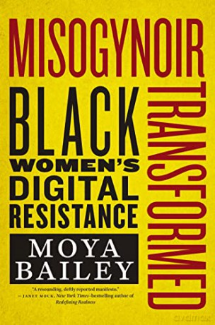 Misogynoir Transformed: Black Women's Digital Resistance: 18 (Intersections) - Moya Bailey [KSIĄŻKA]