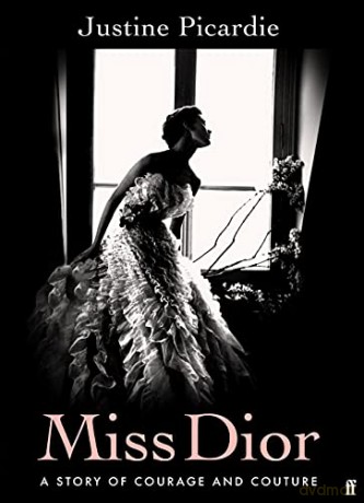 Miss Dior: A Story of Courage and Couture (from the acclaimed author of Coco Chanel) - Justine Picardie [KSIĄŻKA]