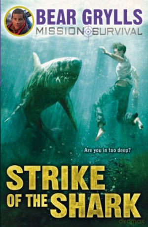 Mission Survival 6: Strike of the Shark - Bear Grylls [KSIĄŻKA]